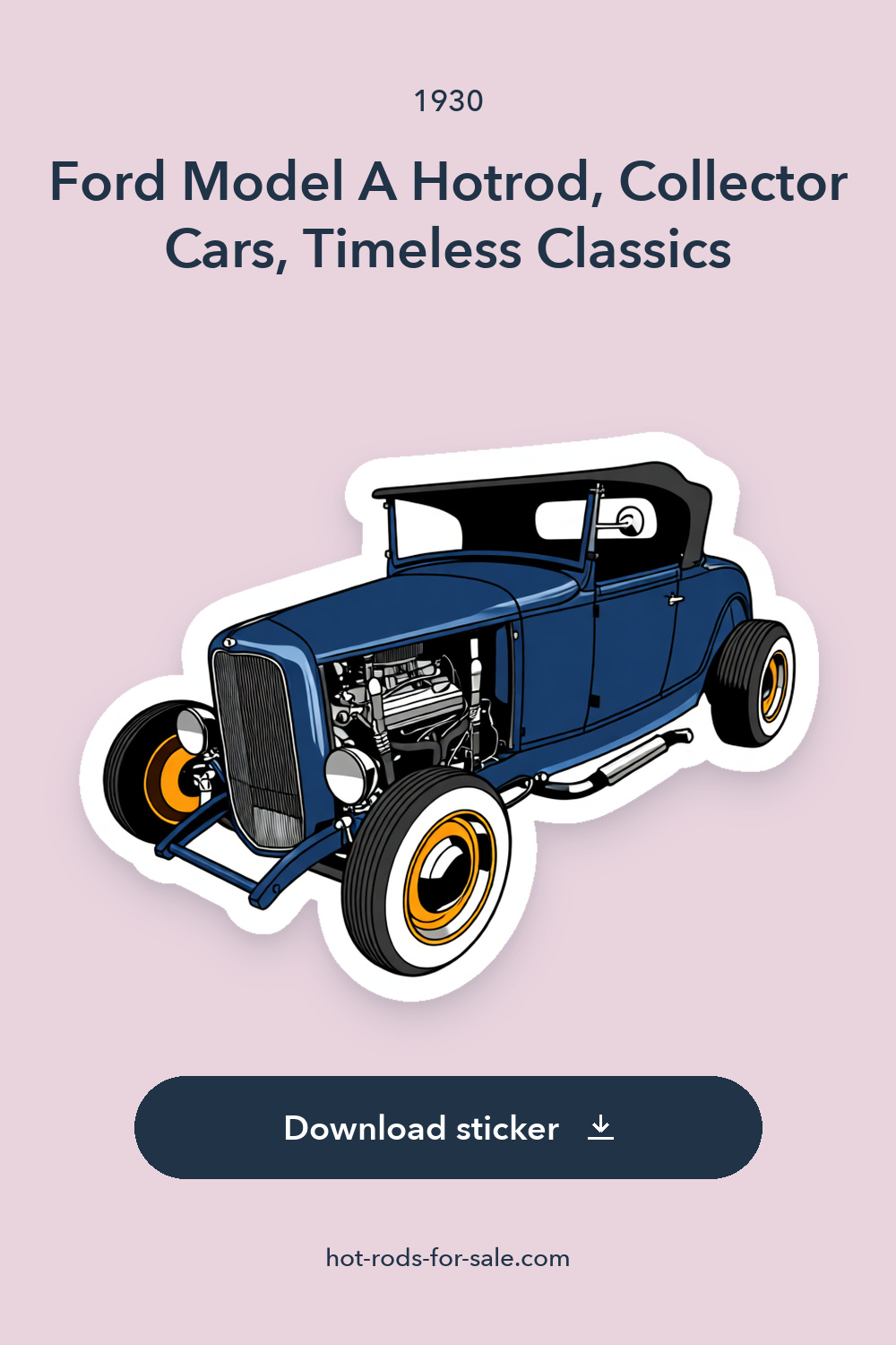 1930 Ford Model A Hotrod, Collector Cars, Timeless Classics sticker preview