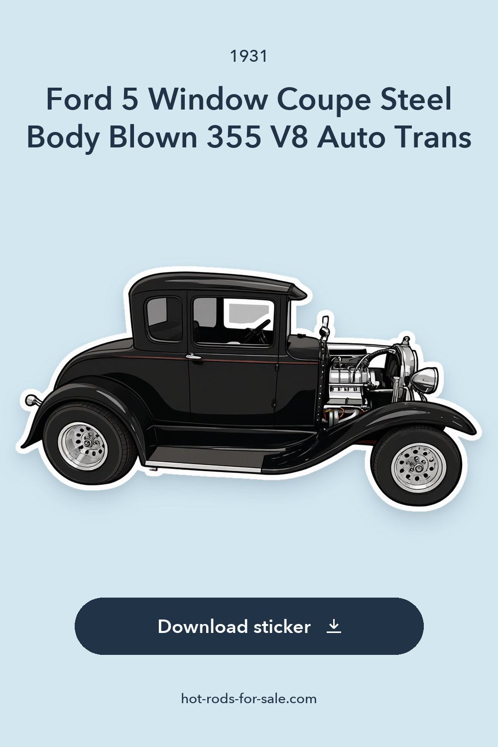 1931 Ford 5 Window Coupe Steel Body Blown 355 V8 Auto Trans sticker preview